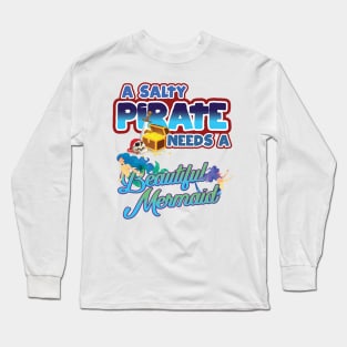 'Salty Pirate Needs A Mermaid' Awesome Pirate Gift Long Sleeve T-Shirt